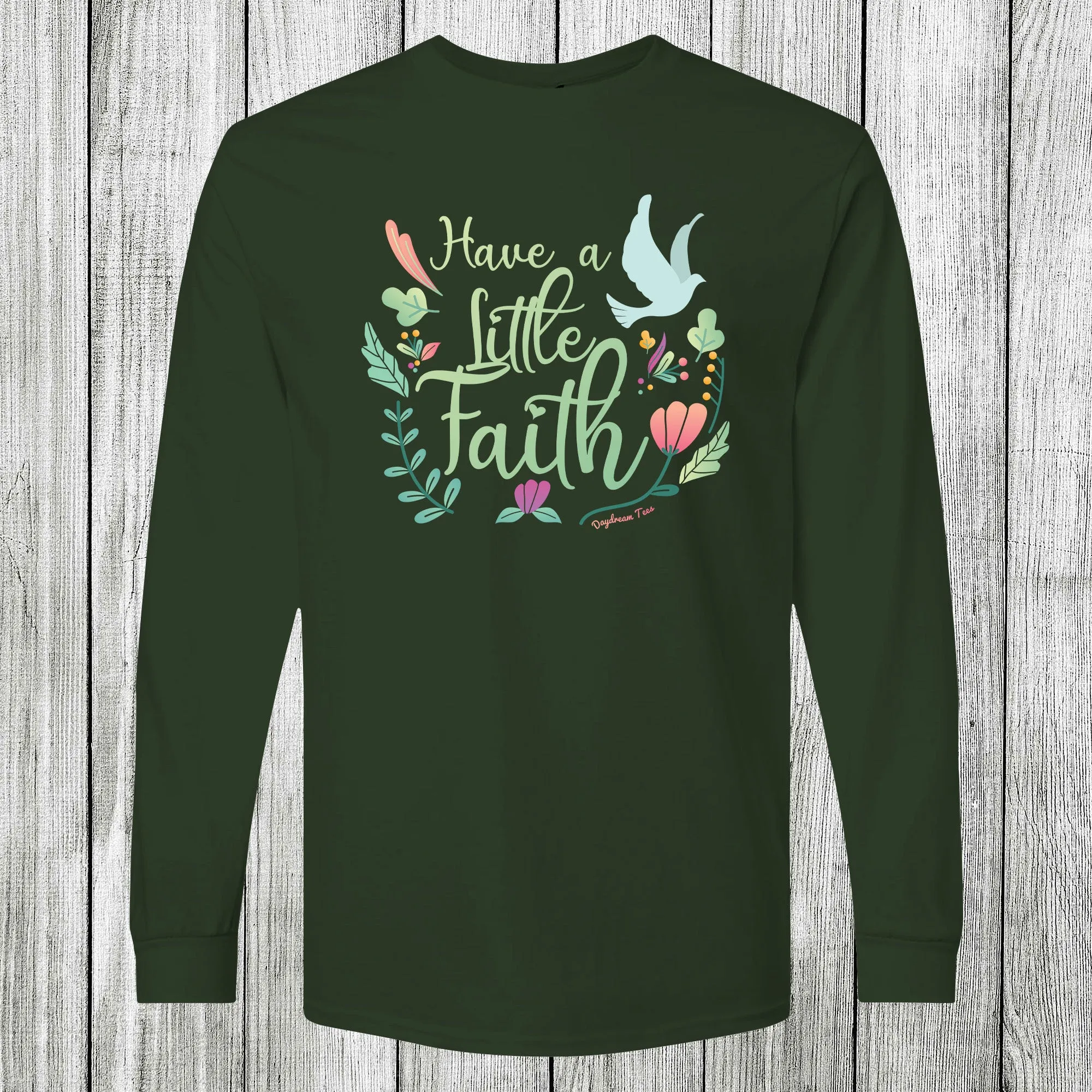 Daydream Tees Have a Little Faith Forest Green