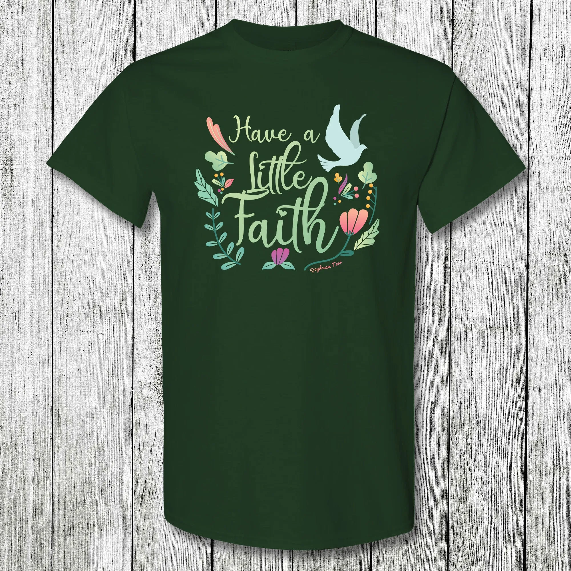 Daydream Tees Have a Little Faith Forest Green