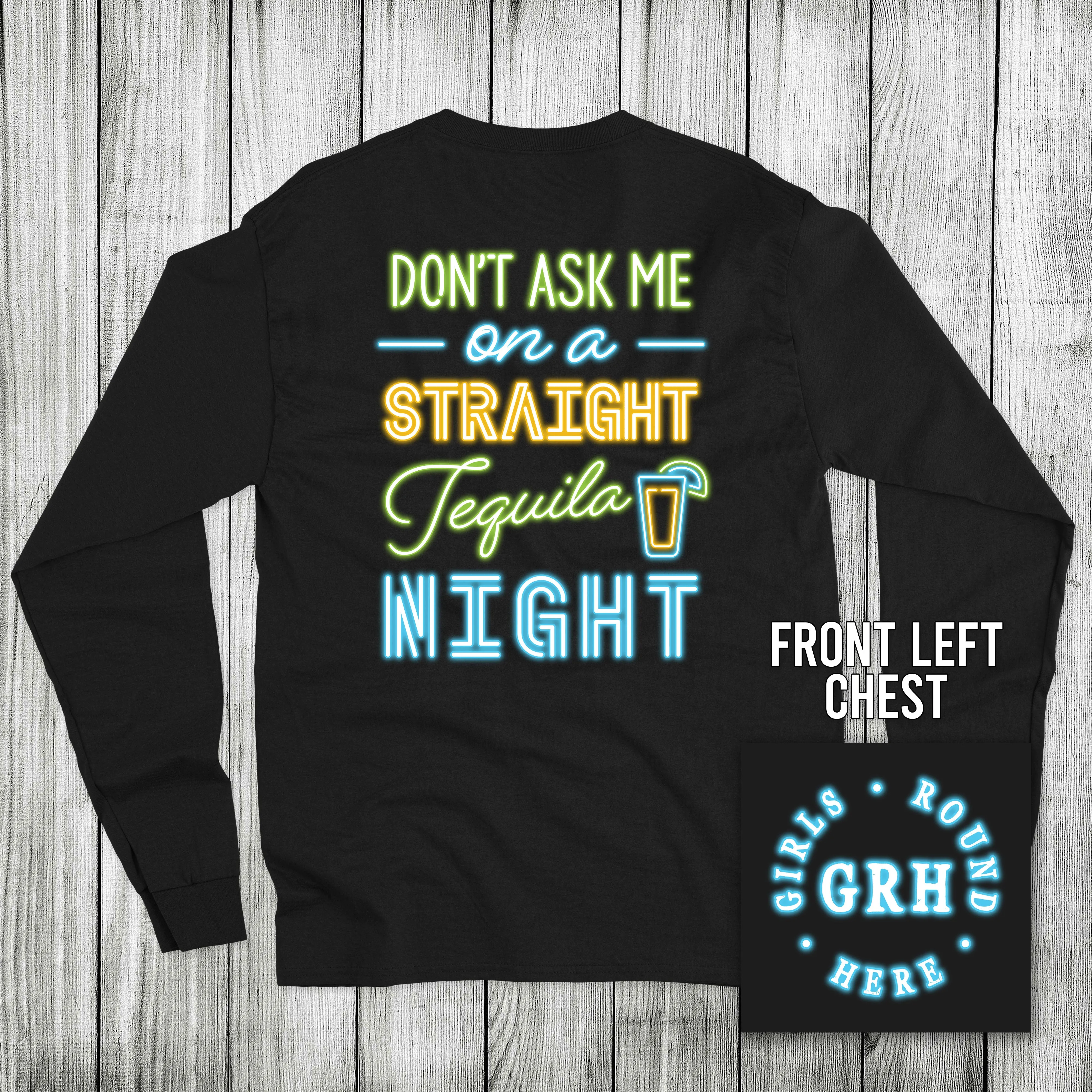 Girls 'Round Here Straight Tequila Night