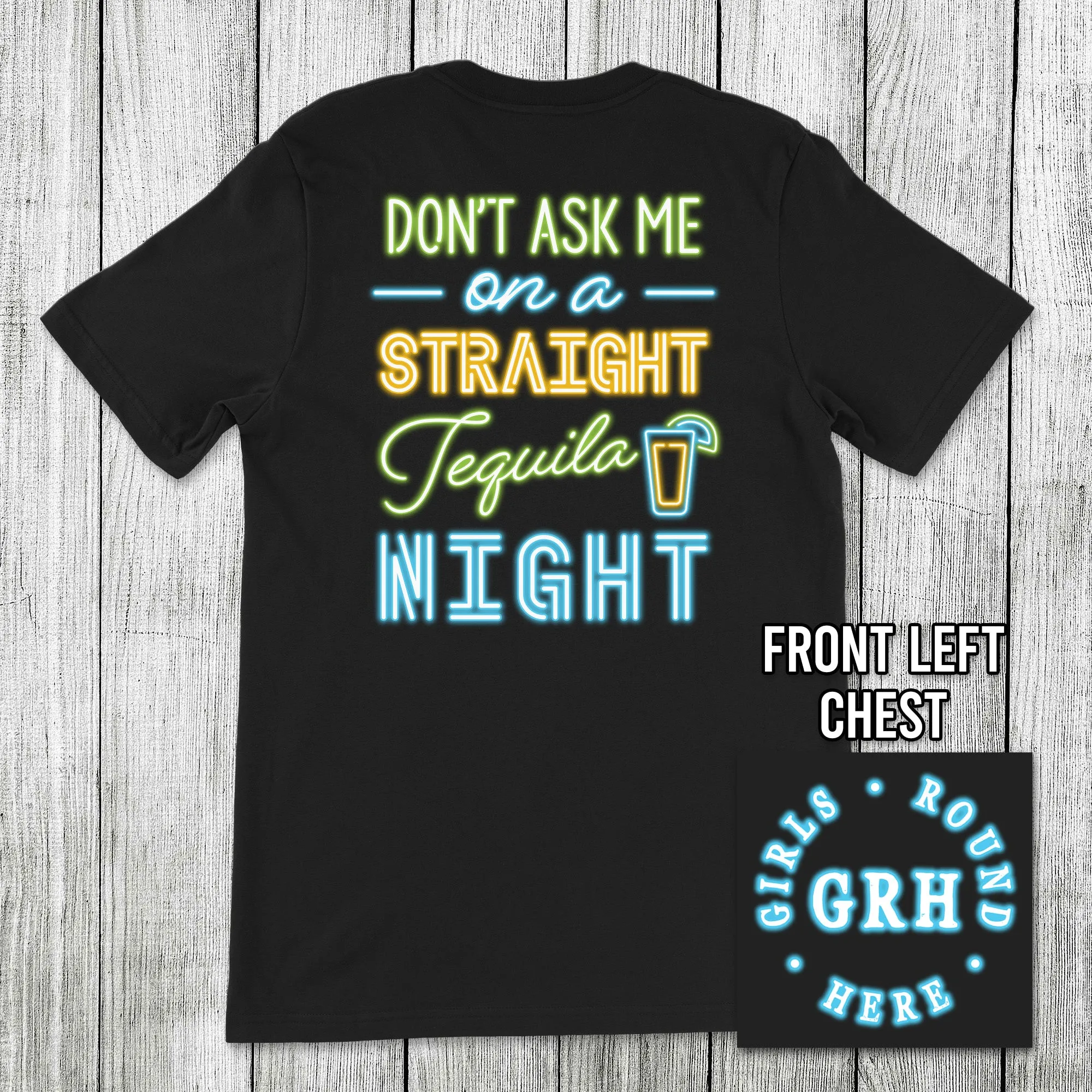 Girls 'Round Here Straight Tequila Night