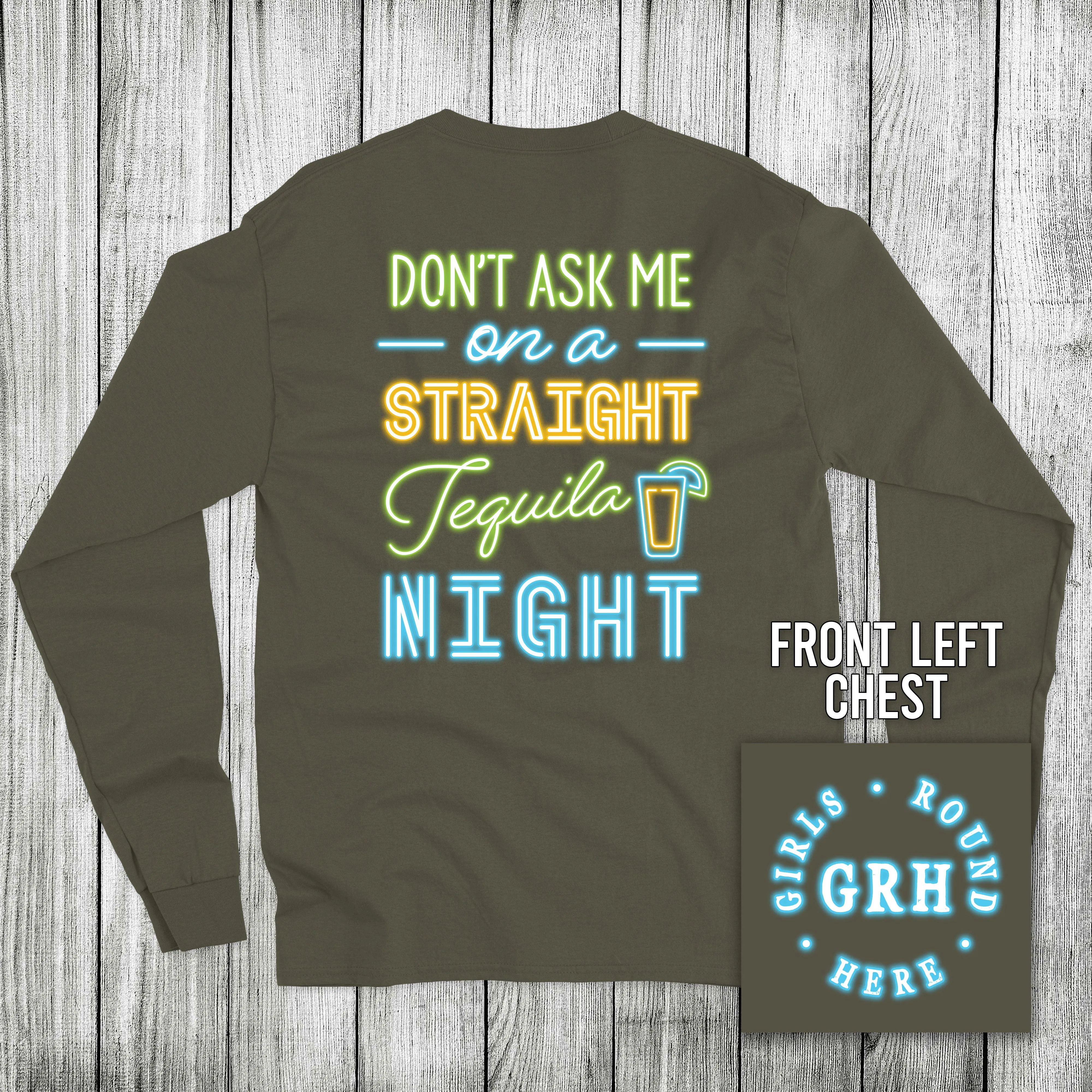 Girls 'Round Here Straight Tequila Night