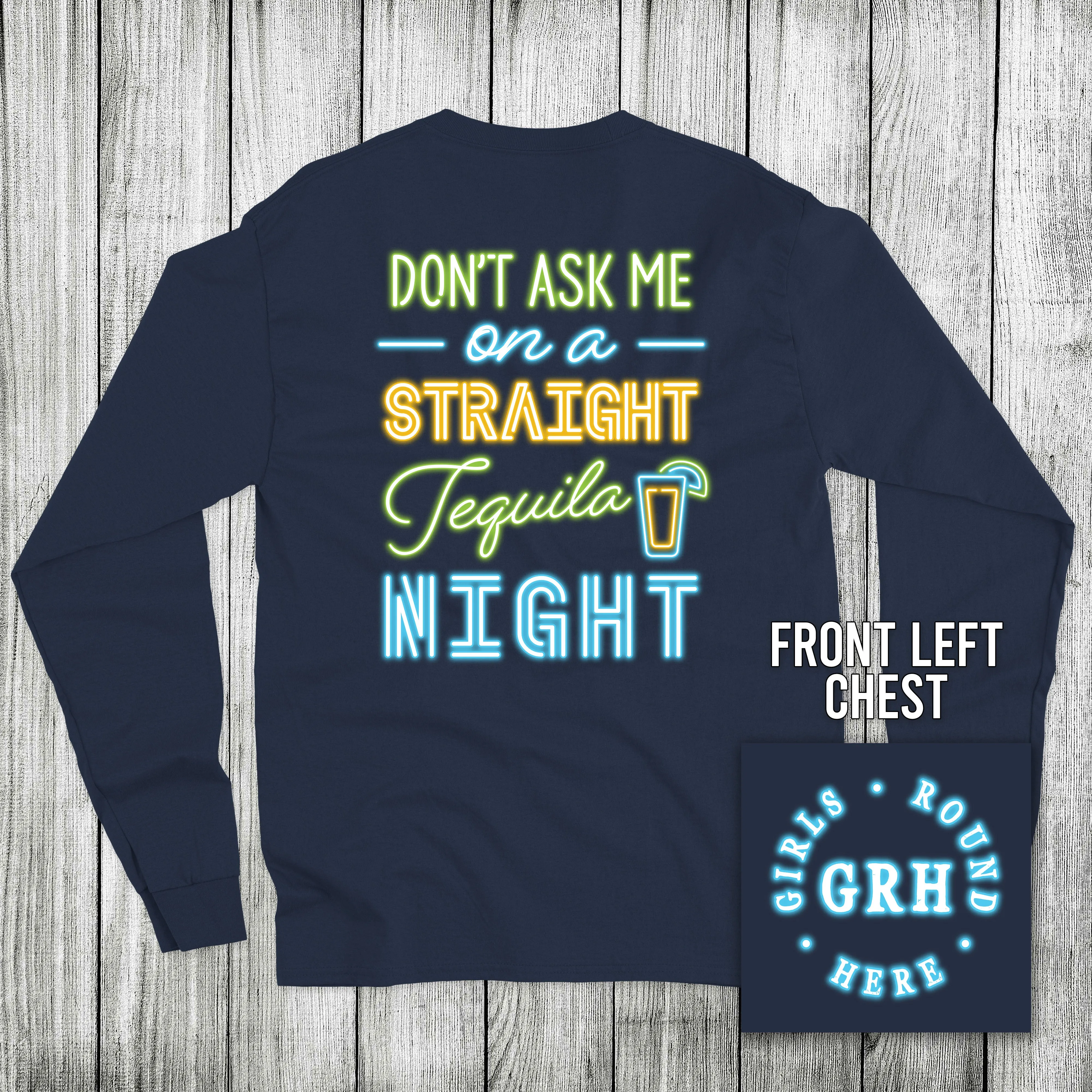 Girls 'Round Here Straight Tequila Night